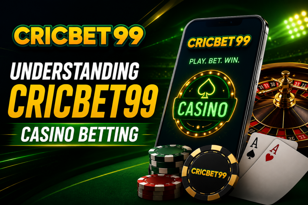 Understanding Cricbet99 Casino Betting